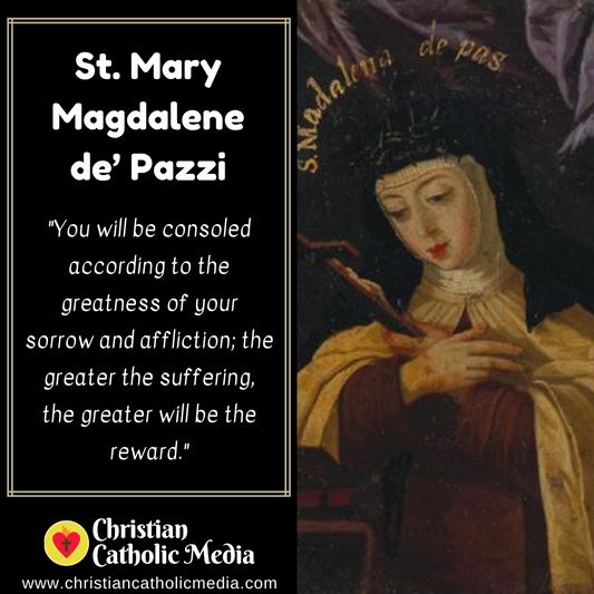 St. Mary Magdalene de’ Pazzi - Tuesday May 24, 2022